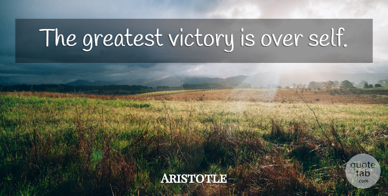 Aristotle Quote About Greatest Victory, Self, Victory: The Greatest Victory Is Over...