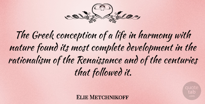 Elie Metchnikoff Quote About Centuries, Complete, Conception, Followed, Found: The Greek Conception Of A...