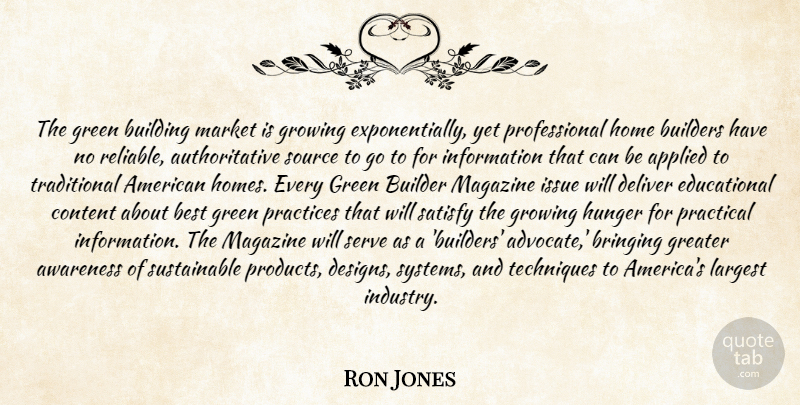 Ron Jones Quote About Applied, Awareness, Best, Bringing, Builders: The Green Building Market Is...