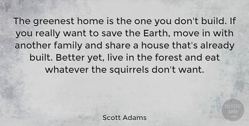 Scott Adams Quote About Moving, Home, Squirrels: The Greenest Home Is The...