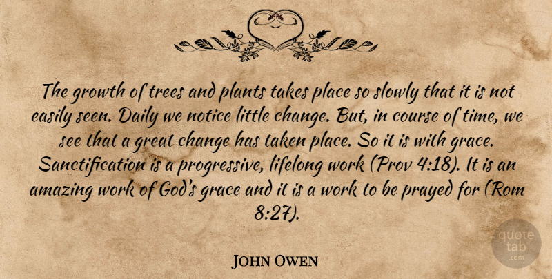 John Owen Quote About Taken, Tree, Grace: The Growth Of Trees And...