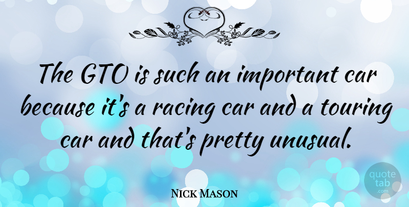 Nick Mason Quote About Car, Touring: The Gto Is Such An...