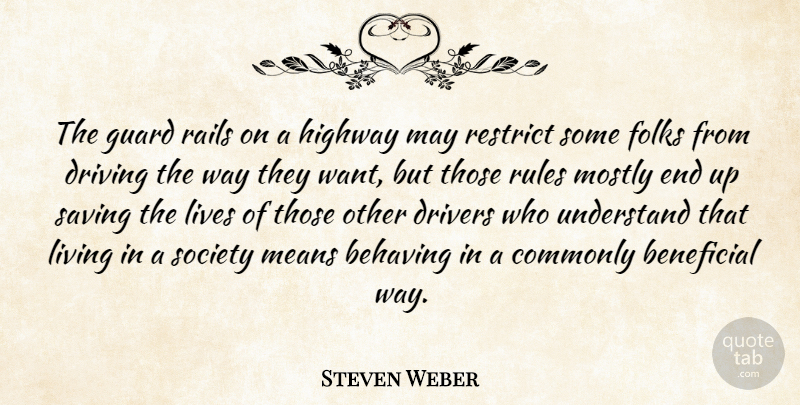 Steven Weber Quote About Mean, Saving, May: The Guard Rails On A...