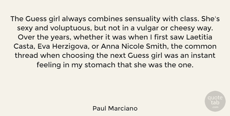 Paul Marciano Quote About Anna, Cheesy, Choosing, Common, Eva: The Guess Girl Always Combines...