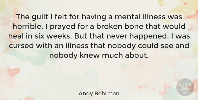Andy Behrman Quote About Broken, Guilt, Six: The Guilt I Felt For...