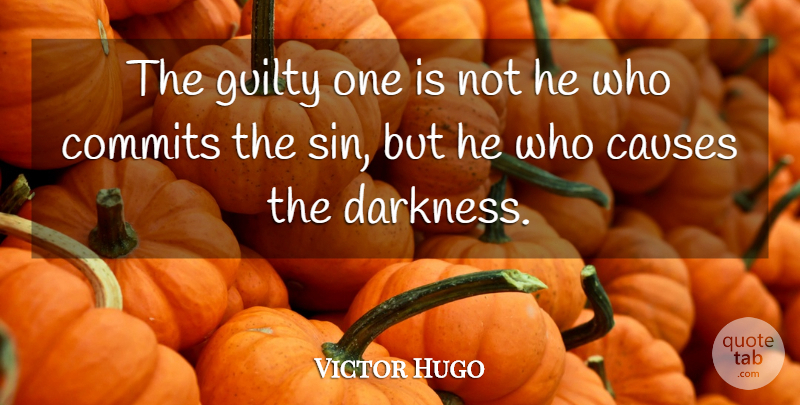 Victor Hugo Quote About Darkness, Les Mis, Guilt: The Guilty One Is Not...