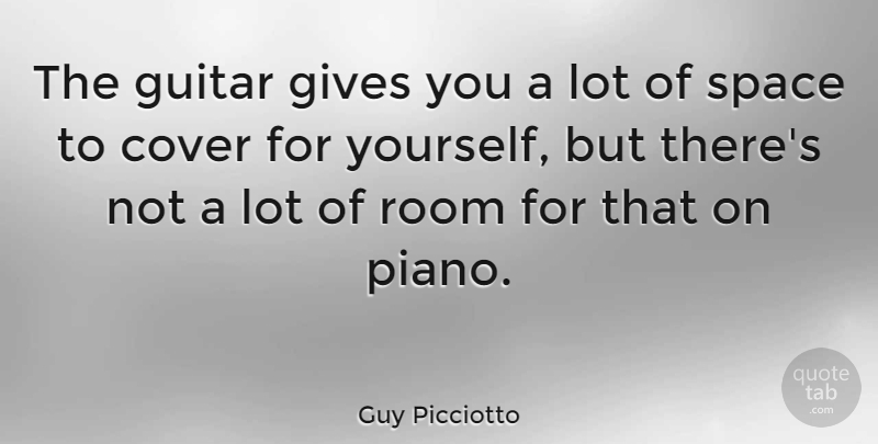 Guy Picciotto Quote About Cover, Gives, Guitar, Room, Space: The Guitar Gives You A...