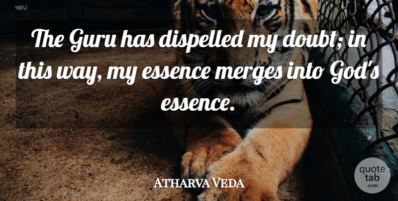 Atharva Veda Quote About Essence, Guru: The Guru Has Dispelled My...