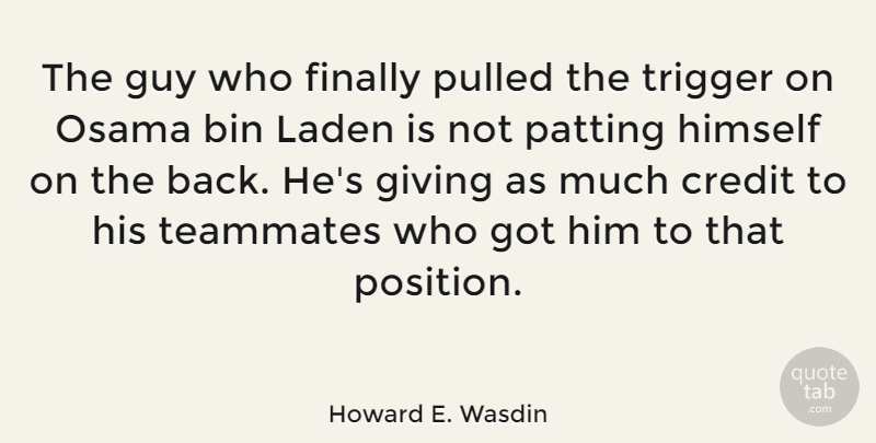 Howard E. Wasdin Quote About Giving, Guy, Credit: The Guy Who Finally Pulled...