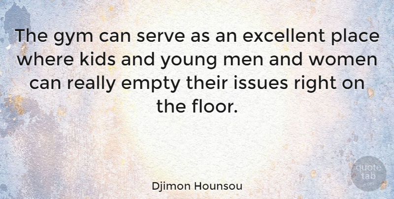 Djimon Hounsou Quote About Kids, Men, Issues: The Gym Can Serve As...