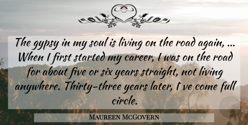 Maureen McGovern Quote About Years, Circles, Careers: The Gypsy In My Soul...