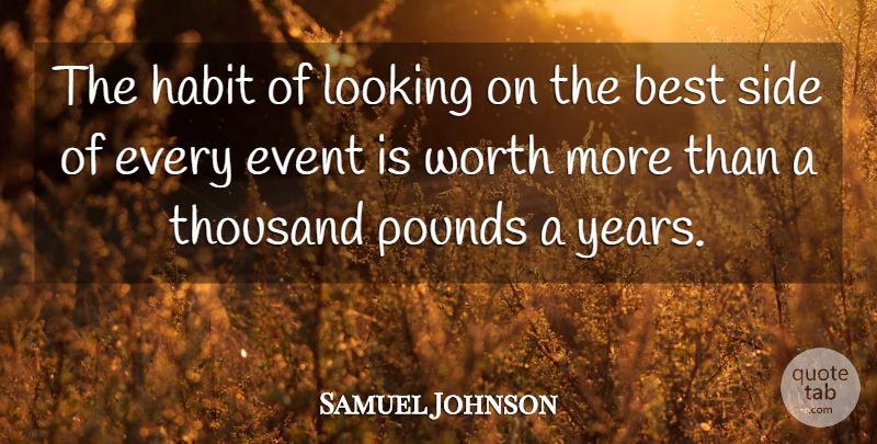 Samuel Johnson Quote About Best, Event, Habit, Looking, Pounds: The Habit Of Looking On...
