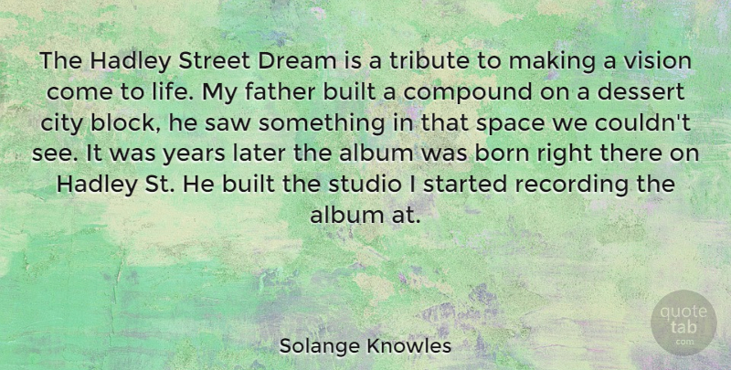 Solange Knowles Quote About Dream, Block, Father: The Hadley Street Dream Is...