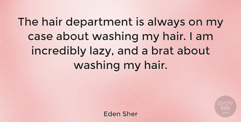 Eden Sher Quote About Hair, Lazy, Cases: The Hair Department Is Always...