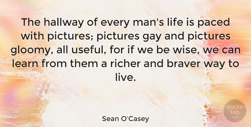 Sean O'Casey Quote About Wise, Gay, Men: The Hallway Of Every Mans...