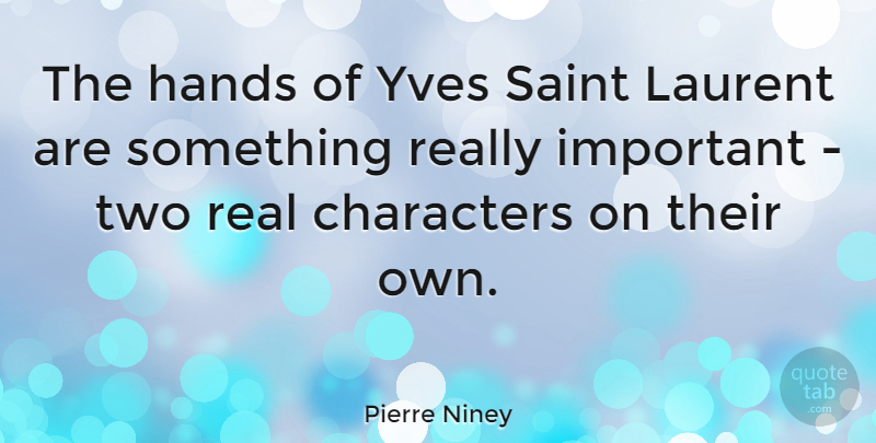 Pierre Niney Quote About undefined: The Hands Of Yves Saint...