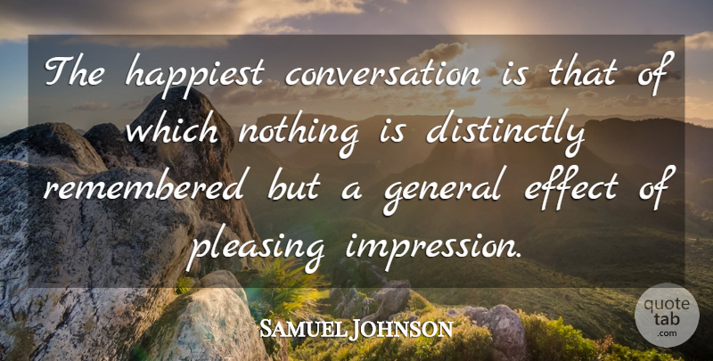 Samuel Johnson Quote About Conversation, Effect, General, Happiest, Pleasing: The Happiest Conversation Is That...