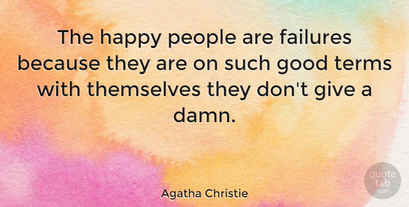 Agatha Christie Quote About Winning, Giving, People: The Happy People Are Failures...