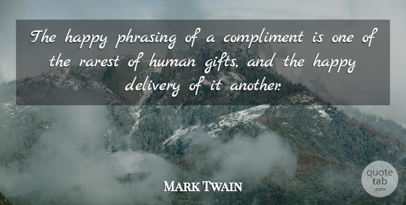 Mark Twain Quote About Flattery, Compliment, Delivery: The Happy Phrasing Of A...