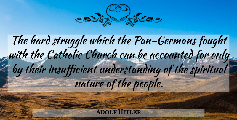 Adolf Hitler Quote About Spiritual, Struggle, People: The Hard Struggle Which The...