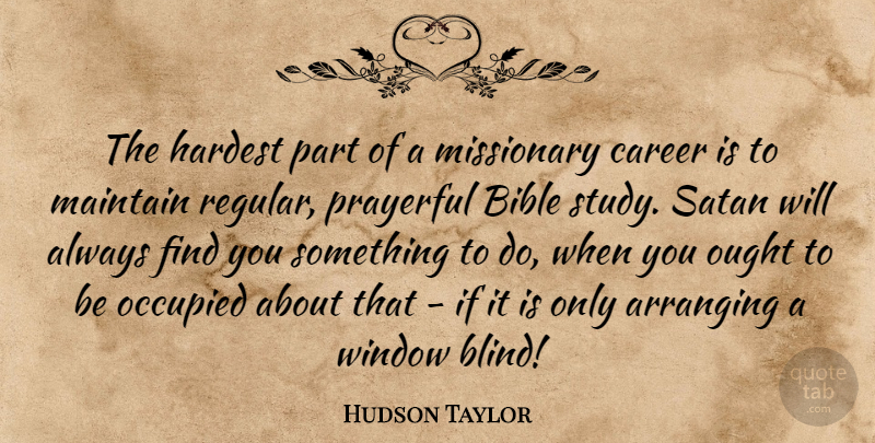 Hudson Taylor Quote About Christian, Careers, Missionary: The Hardest Part Of A...