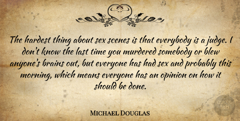 Michael Douglas Quote About Morning, Sex, Mean: The Hardest Thing About Sex...