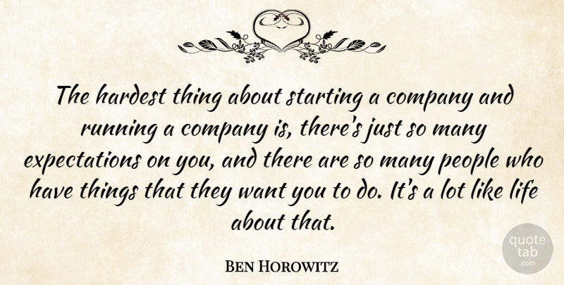 Ben Horowitz Quote About Hardest, Life, People, Running: The Hardest Thing About Starting...
