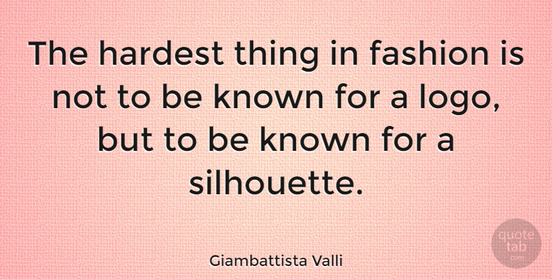 Giambattista Valli Quote About Fashion, Icons, Silhouettes: The Hardest Thing In Fashion...