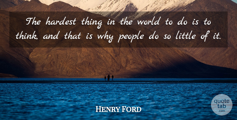Henry Ford Quote About Thinking, People, World: The Hardest Thing In The...