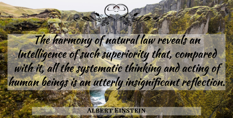 Albert Einstein Quote About Reflection, Thinking, Law: The Harmony Of Natural Law...