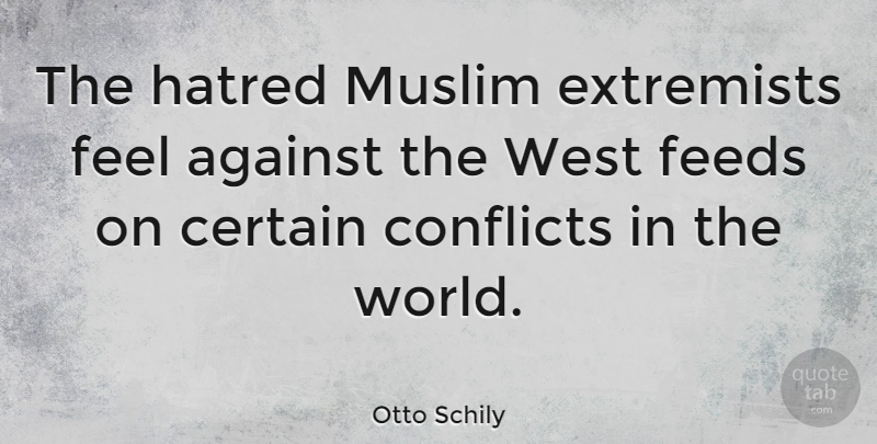 Otto Schily Quote About Muslim Extremists, Hatred, World: The Hatred Muslim Extremists Feel...