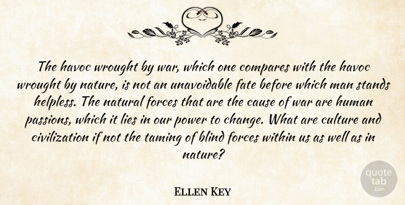 Ellen Key Quote About Blind, Cause, Change, Civilization, Compares: The Havoc Wrought By War...