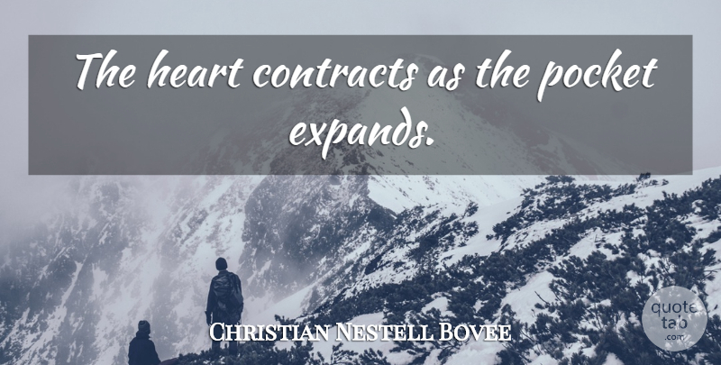 Christian Nestell Bovee Quote About Heart, Riches, Pockets: The Heart Contracts As The...