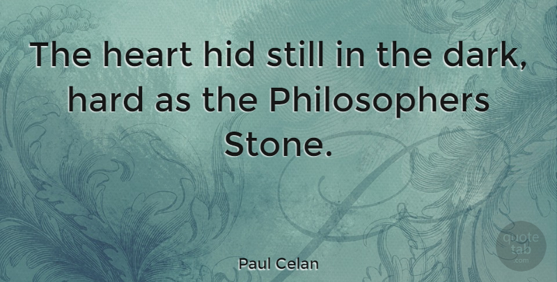 Paul Celan Quote About Heart, Dark, Stones: The Heart Hid Still In...
