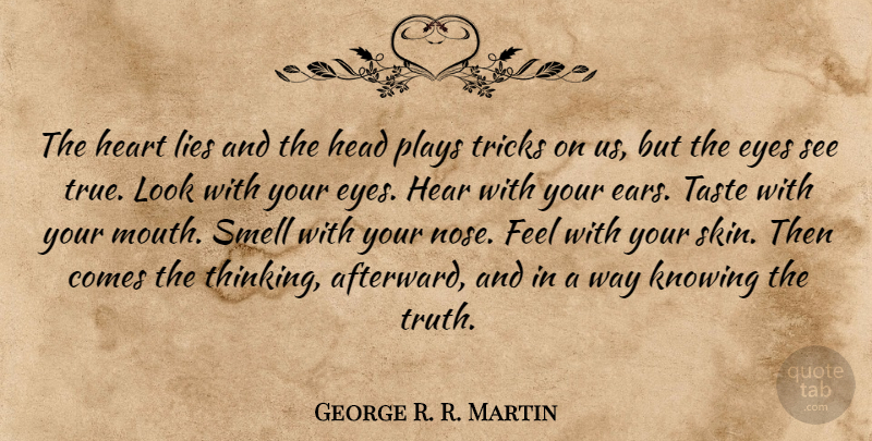 George R. R. Martin Quote About Lying, Eye, Heart: The Heart Lies And The...
