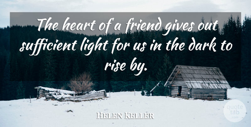 Helen Keller Quote About Heart, Dark, Light: The Heart Of A Friend...
