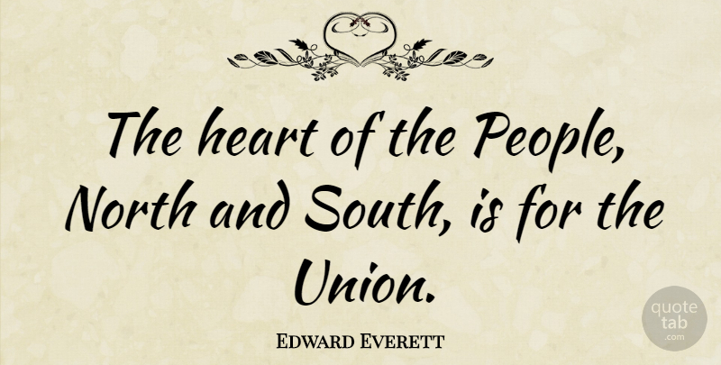 Edward Everett Quote About Heart, People, Unions: The Heart Of The People...