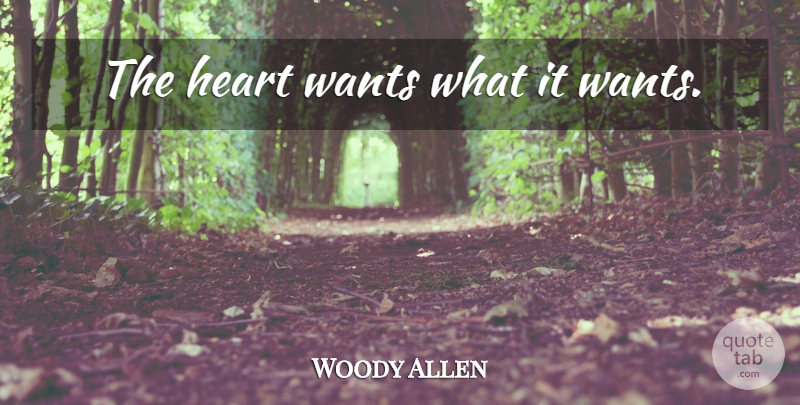 Woody Allen Quote About Witty, Inspirational Love, Humorous: The Heart Wants What It...