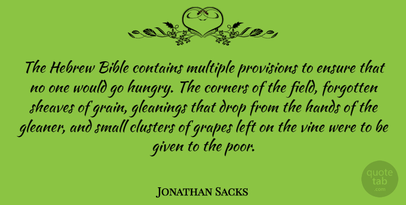 Jonathan Sacks Quote About Hands, Gleaning, Vines: The Hebrew Bible Contains Multiple...