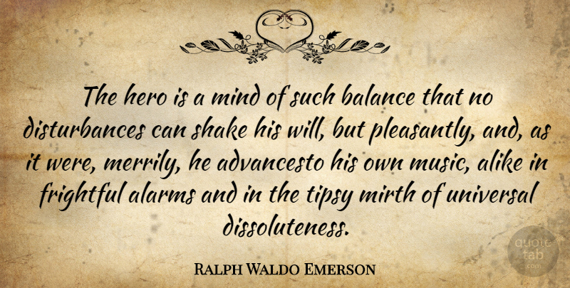Ralph Waldo Emerson Quote About Hero, Mind, Balance: The Hero Is A Mind...