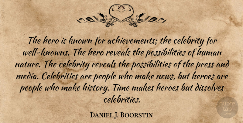 Daniel J. Boorstin Quote About Hero, Media, People: The Hero Is Known For...