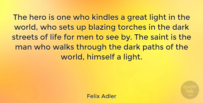 Felix Adler Quote About Being Yourself, Hero, Dark: The Hero Is One Who...
