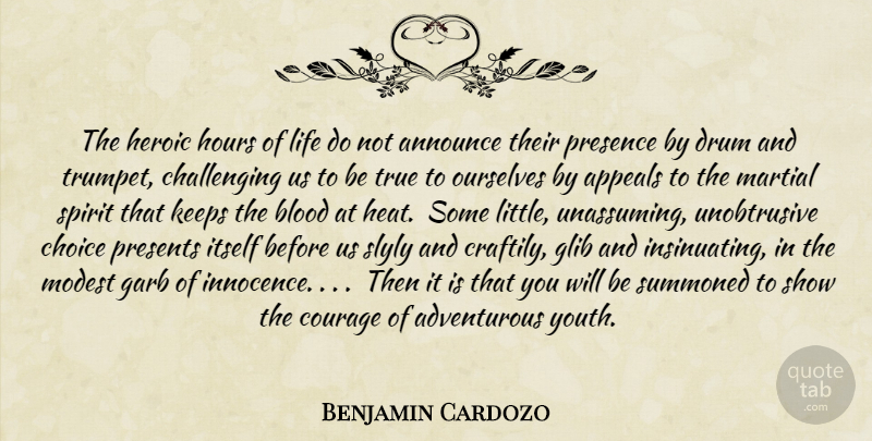 Benjamin Cardozo Quote About Character, Blood, Choices: The Heroic Hours Of Life...