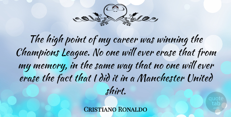 Cristiano Ronaldo Quote About Inspirational, Memories, Winning: The High Point Of My...