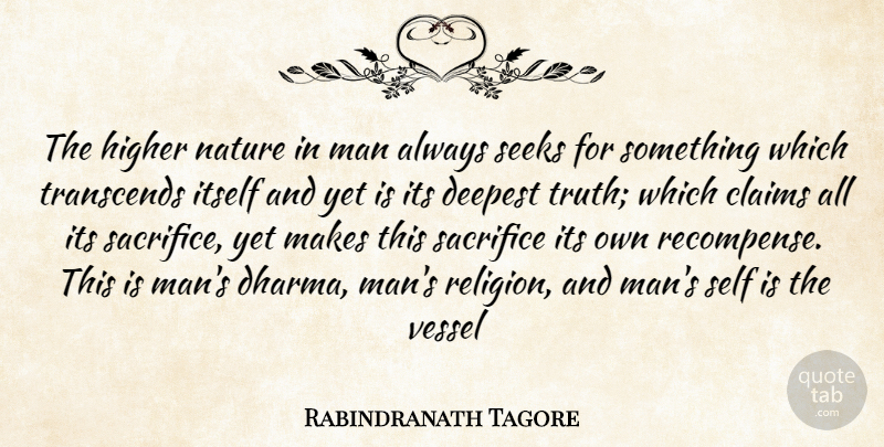 Rabindranath Tagore Quote About Sacrifice, Men, Self: The Higher Nature In Man...