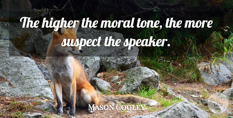 Mason Cooley Quote About Literature, Tone, Moral: The Higher The Moral Tone...