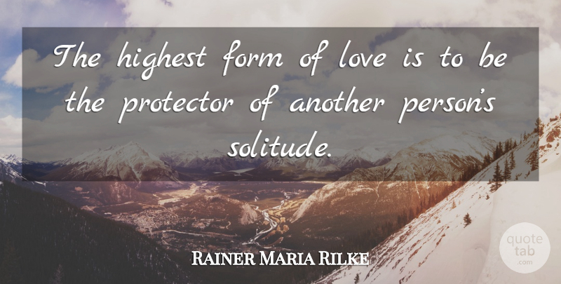 Rainer Maria Rilke Quote About Love, Solitude, Introvert: The Highest Form Of Love...