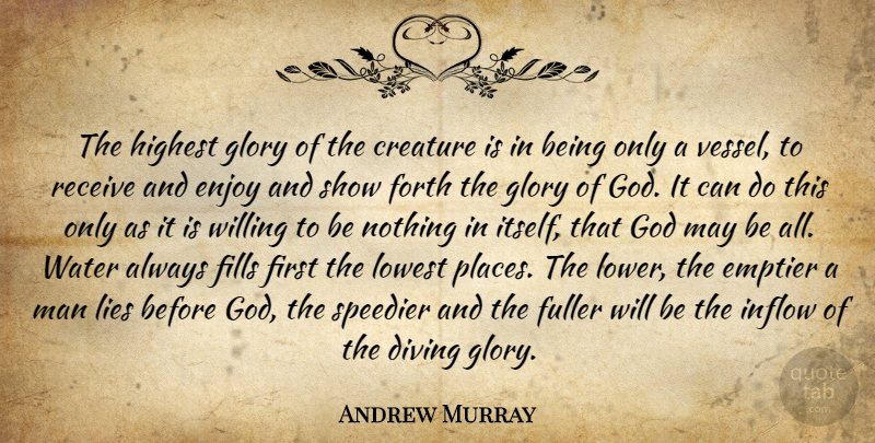 Andrew Murray Quote About Lying, Men, Water: The Highest Glory Of The...