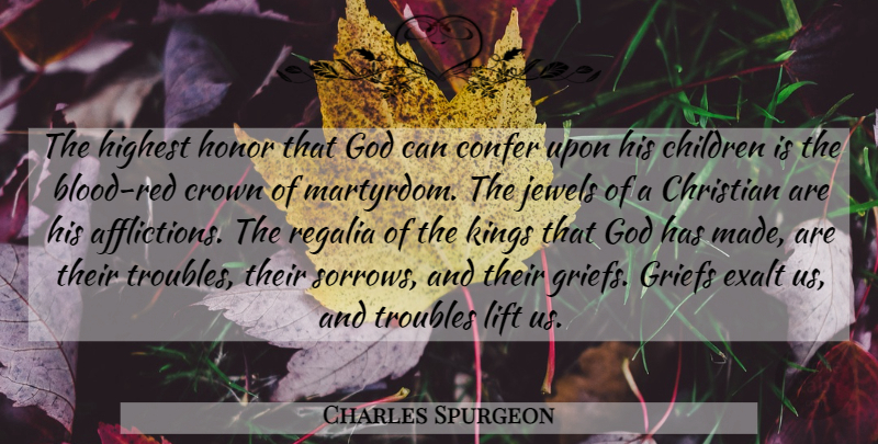 Charles Spurgeon Quote About Christian, Kings, Children: The Highest Honor That God...