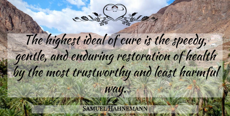 Samuel Hahnemann Quote About Way, Restoration, Trustworthy: The Highest Ideal Of Cure...